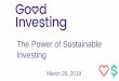 The Power of Sustainable InvestingPowerPoint Presentation Author: Tim Nash Created Date: 4/4/2019 11:20:58 AM 