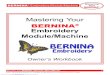 Mastering Your BERNINA Embroidery Module/ Mastering Your BERNINA ¢® BERNINA ¢® Embroidery Module/Machine