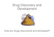 Drug Discovery and Development · through a process called rational drug design. Simultaneously, Chemistry is Improving! • This is necessary, since, ultimately, plants and natural