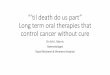“’til death do us part” Long term oral therapies that control ......O’Brien SG, Guilhot F, Larson RA, Gathmann I, Baccarani M, Cervantes F, et al. Imatinib Compared with Interferon
