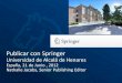 Publicar con Springer - UAH · Agenda Springer Artículos en revistas / uso de revistas Libros con autores españoles publicados con Springer 2010/2011/2012 ¿Por qué quiere publicar?