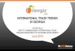 INTERNATIONAL TRADE TRENDS IN GEORGIA · GEORGIA INTERNATIONAL BUSINESS CONNECTIONS International Access • Approximately 3,000 internationally-owned business operations • 70 consulates,
