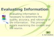 Evaluating Information - Nyagatare School of Nursing and ... · Evaluating information is necessary to determine the quality, accuracy, and relevancy of the information. This process
