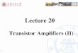 Lecture 19 Transistor Amplifiers (I)hsic.sjtu.edu.cn/.../Lec20_Transistor_Amplifiers_II.pdf · 2020. 6. 12. · Transistor Amplifiers (II) 1. Contents: ... Single-transistor amplifier