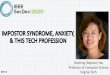 IMPOSTORSYNDROME, ANXIETY, & THIS TECH PROFESSIONpeople.cs.vt.edu/danfeng/Impostor-Syndrome-Yao-SecDev-Talk-2020.… · The tech profession is NOT a performance-driven profession
