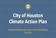 City of Houston Climate Action Plan · 4/6/2019  · •6.3% of the ity’s fleet is hybrid. •Working to develop ambitious fleet electrification goals. What is a Climate Action