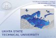 New UKHTA STATE TECHNICAL UNIVERSITY · 2020. 8. 2. · 3 Short facts about USTU Our university is located in the city of Ukhta.It’s an industrial and research capital of the Komi