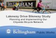 Lakeway Drive Bikeway Study€¦ · From Ellis/Holly, beneath I-5, to Woburn/Yew. 12 Lakeway Drive Bikeway Study Project Team • Bellingham Public Works & Planning • WSDOT •