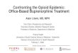 Confronting the Opioid Epidemic: Office-Based Buprenorphine … · 2020. 2. 1. · Confronting the Opioid Epidemic: Office-Based Buprenorphine Treatment Alain Litwin, MD, MPH Vice