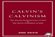 Calvin's Calvinism - Monergisms Calvinism... · Calvin. But the British Church of Christ shall now (the Translator intends, under the Divine blessing) see, and love, and admire, while