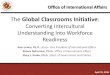 The Global Classrooms Initiative · Why: Global Competence Qualities of “globally competent” individuals: •an appreciation for cultural differences, •ability to understand