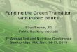 New Funding the Green Transition with Public Banks · 2019. 12. 5. · Funding the Green Transition with Public Banks Ellen Brown, JD Public Banking Institute 9th Annual Soil and