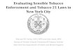Evaluating Sensible Tobacco Enforcement and Tobacco 21 ... · •Post-time period: 2015 •NYC 2013 & 2015 Youth Risk Behavior Survey data •Logistic regression models examined changes