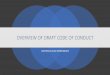 OVERVIEW OF DRAFT CODE OF CONDUCT...PURPOSE OF PRESENTATION To overview the draft Code of Conduct released by the UNCITRAL & ICSID Secretariats To provide a basis for comment on the