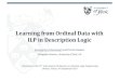 Learning from Ordinal Data with ILP in Description Logic · 2017. 9. 12. · Learning from Ordinal Data with ILP in Description Logic Nunung Nurul Qomariyah and Dimitar Kazakov Computer