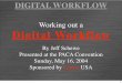 Working out a Digital Workflow - Schewe Photoschewephoto.com/paca/digital-workflow-notes.pdf · DIGITAL WORKFLOW Color Spaces 8. DIGITAL WORKFLOW sRGB 9. DIGITAL WORKFLOW ColorMatch