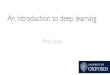 An Introduction to deep learning - University of Oxford€¦ · An Introduction to deep learning ArdLouis. Learning machines? Instead of trying to produce a programme to simulate