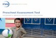 Preschool Assessment Tool - FSG Consulting · 2020. 2. 24. · 1 Overview of the Preschool Assessment Tool 2 Approach to developing the tool 2.1 Classroom observation 2.2 Child learning
