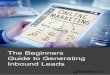 Inbound Leads Guide to Generating The Beginners - Digital... · PDF file why inbound lead generation is much more effective than simply buying leads. 4 What is Lead Generation What