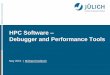 New HPC Software Debugger and Performance Tools · 2016. 6. 1. · NVIDIA CUDA compiler . M. Knobloch SC Introduction, May 2016 ... Parastation MPI MVAPICH MPI (CUDA aware) tz-t Debuggers