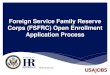 Foreign Service Family Reserve Corps (FSFRC) Open ... · 1. Resume 2. Authorization 1. HR/EX Approved OF-126- Foreign Service Residence and Dependency Report or the employee sponsor's