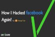 How I Hacked Facebook Again! - HITCON 2020 I Hacked Facebook... How I Hacked facebook Again! by Orange Tsai Orange Tsai •Principal security researcher at DEVCORE •Captain of HITCON
