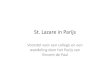 New St. Lazarein Parijs · 2018. 11. 20. · St. Lazarein Parijs Voorstel voor een college en een wandeling door het Parijs van Vincent de Paul. L’Enclos St. Lazare, College en
