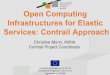 Open Computing Infrastructures for Elastic Services ......• Design, implement, validate and promote an open source software stack for cloud federations! • Develop a comprehensive