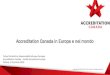 Accreditation Canada in Europa e nel mondo · Accreditation Canada in Europa e nel mondo Yuliya Shcherbina, Responsabile Sviluppo Europeo Accreditation Canada –Health Assessment