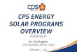 CPS ENERGY SOLAR PROGRAMS OVERVIEWSOLAR REBATE INCENTIVE LEVEL Residential Incentive $2,500 Bonus for local panels $500 Commercial First 25 kW $0.60 per Watt-AC kW>25 $0.40 per Watt-AC