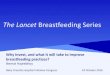The Lancet Breastfeeding Series - WHO · Lancet 2016 Breastfeeding Series: Sneak Peak into how essential breastfeeding is for building a better world for future generations in all