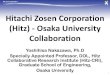 Hitachi Zosen Corporation (Hitz) - Osaka University ... · • Hitachi Zosen Corporation Date of Founding • April 1, 1881 by E. H. Hunter from UK Date of Establishment • May 29,