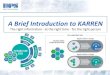 A Brief Introduction to KARREN - wiki.omg.orgwiki.omg.org/MBSE/...media=mbse:smswg:smswg_15:introduction_t… · A Brief Introduction to KARREN The right information - at the right