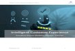 Intelligent Customer Experience Management Platform · The disruption in technology and ease of accessibility is steadily rising customer expectation, and they ... solutions at speed