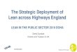 The Strategic Deployment of Lean across Highways Englandlips2019.com/wp-content/uploads/2019/10/Kopio... · Road Investment Strategy England’s largest road investment programme