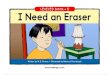  · I need an eraser. I Need an Eraser Level D . Vmq Look in your pencil box. You might find one there. I still need This eraser I Need an Eraser Level D an eraser. is no good. Look