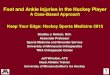 Foot and Ankle Injuries in the Hockey Player · Foot and Ankle Injuries in the Hockey Player A Case-Based Approach Keep Your Edge: Hockey Sports Medicine 2015 Bradley J. Nelson, M.D