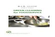 K.I.$. GUIDE - FRCOG · Green Cleaning is a Win-Win! ... Getting Started 4-5 Choosing Green Products 6-9 Green Cleaning Methods 10-11 ... A number of regional janitorial or foodservice