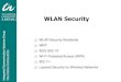 WLAN Security Standards WEP IEEE 802.1X Wi-Fi Protected …€¦ · IEEE 802.11i: standard for enhanced wireless security addresses weak data encryption and user authentication within