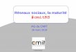 Réseaux sociaux, la maturité #cmitRS · PDF file « Facebookgate » : exploitation des données via une App pour afficher une information sur mesure qui soit parlante pour l’utilisateur