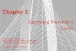 Applying Newton’s Lawstyson/P111_chapter5.pdfGoals for Chapter 5 •To use Newton’s first law for bodies in equilibrium •To use Newton’s second law for accelerating bodies