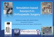 Simulation-based Research in Orthopaedic Surgery€¦ · Ontario (AMOSO) Opportunities Fund , “Fostering the Future of Simulation-Based Surgical Training: The Simulation-based Educator