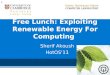 Free Lunch: Exploiting Renewable Energy For Computing · PDF file Impact on Availability (for one VM) • VM downtime due to memory + disk: ≈ 0.5 seconds (10 Gbps link) • 615 migrations