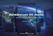 Antitrust in Asia. - Home | Freshfields · Asian antitrust milestones 18 Asian competition laws at a glance 20 China Gaining momentum as one of the three major antitrust regimes Contributors: