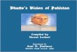 Bhutto Vision of Pakistan - sanipanhwar.com Vision of Pakistan.pdf · country, currency devaluation became necessary. It was a very difficult decision but decision was taken and the