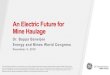 An Electric Future for Mine Haulage · Dr. Bappa Banerjee Energy and Mines World Congress December 4, 2019 /// Overview