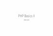 PHP Basics II - bryanmarshall.com · PHP Basics II CBIS 4210. Quiz 2 •This quiz is on D2L. Please take it quickly. When you are finished, bring up your composition book to be checked
