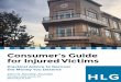 Consumer's Guide for Injured Victims...This guide includes secrets, tips, common misconceptions, frequently asked questions, and more. With this guide, we want to address your questions,