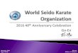 2016 40th Anniversary Celebration - Seido Karate Upper Hutt · 2016 40th Anniversary Celebration: Go-En January 11, 2015 22 6.1.16 will be here very quickly. Let's work together to