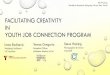 Facilitating Creativity in Youth Job Connection Program · YJC GUIDELINES HOLISTIC 5 DIVERSITY ACCESSIBLE COLLABORATE. ... YJC YOUTH THE PROGRAM IS INTENDED TO SERVE YOUTH WHO EXPERIENCE